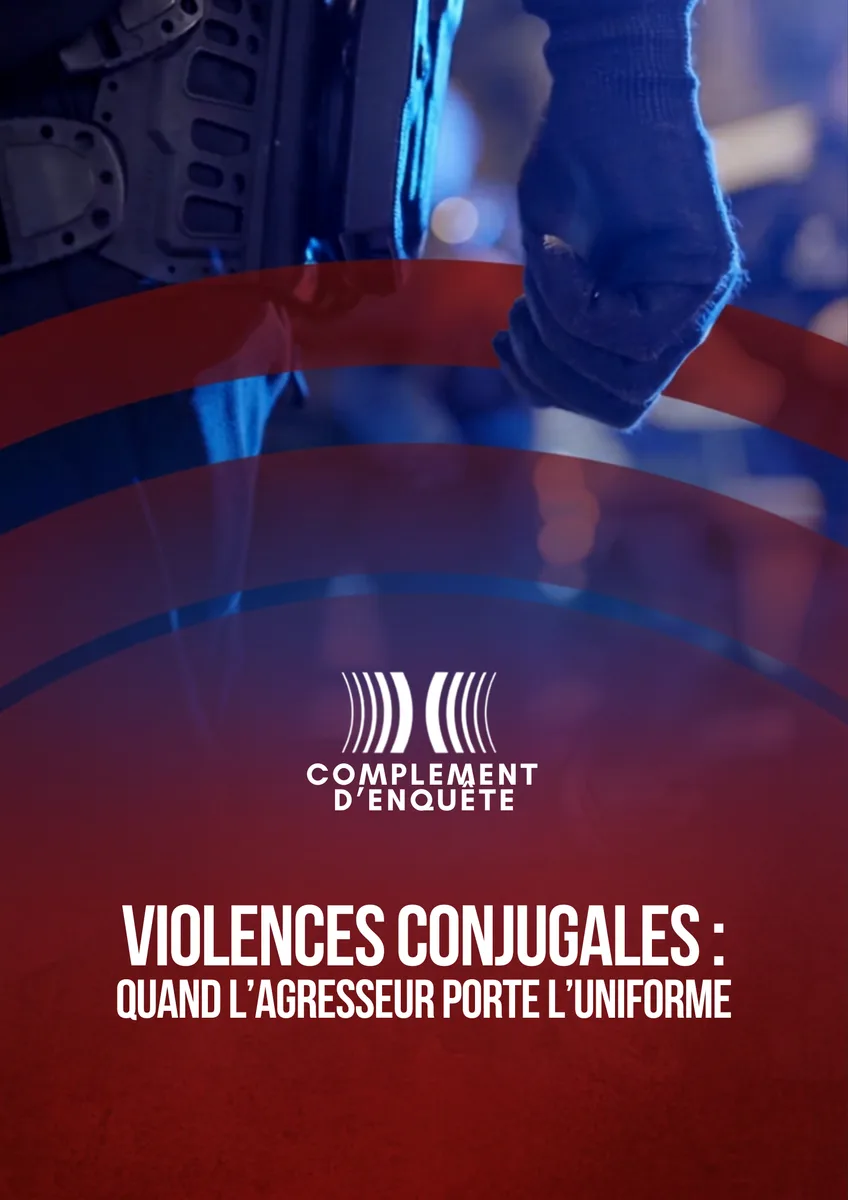 Complément d'Enquête - Violences Conjugales : Quand l'agresseur porte l'uniforme